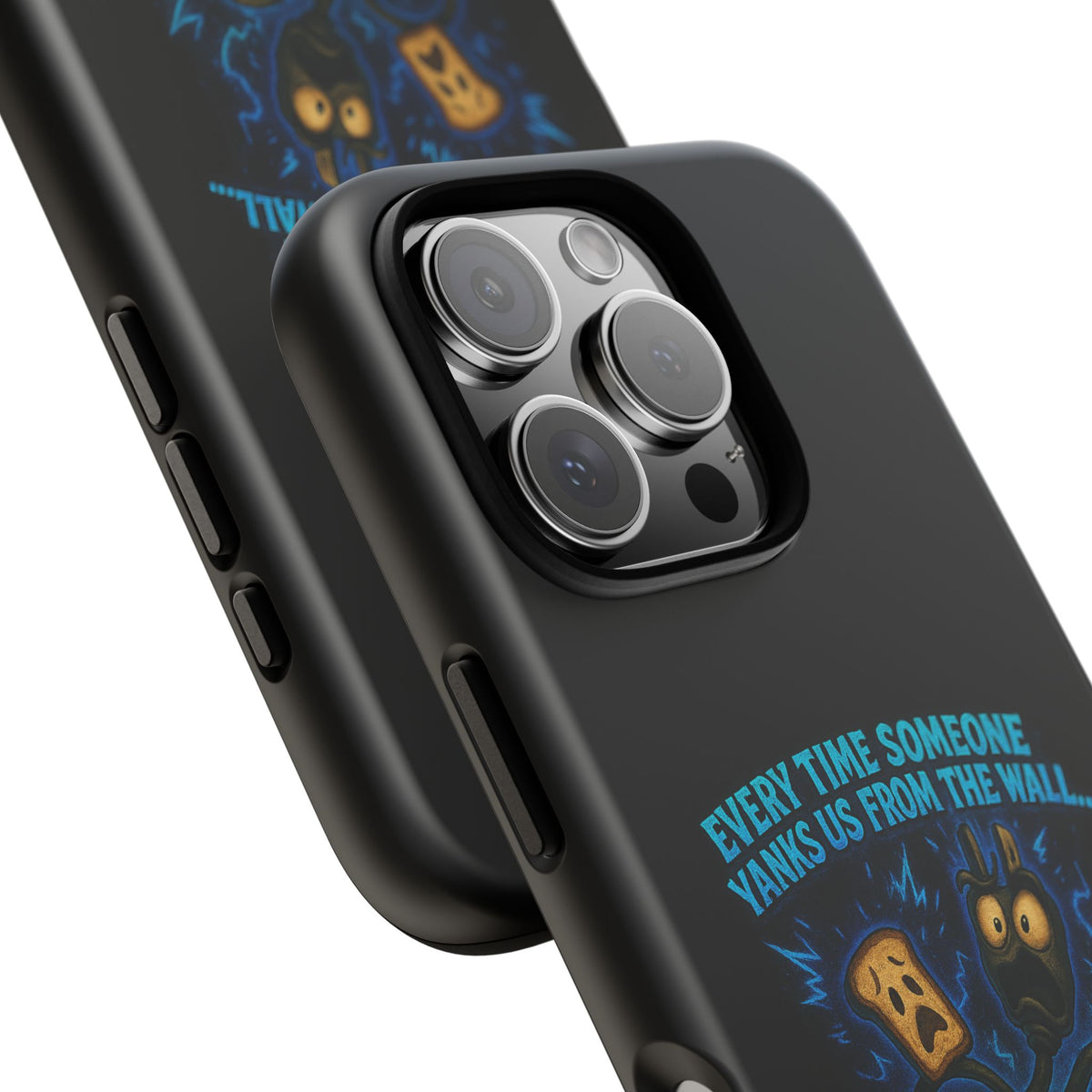 Phone Case — 'Every Time Someone Yanks Us From the Wall... We Lose Another Piece of Our Sanity' Blue Monster Design