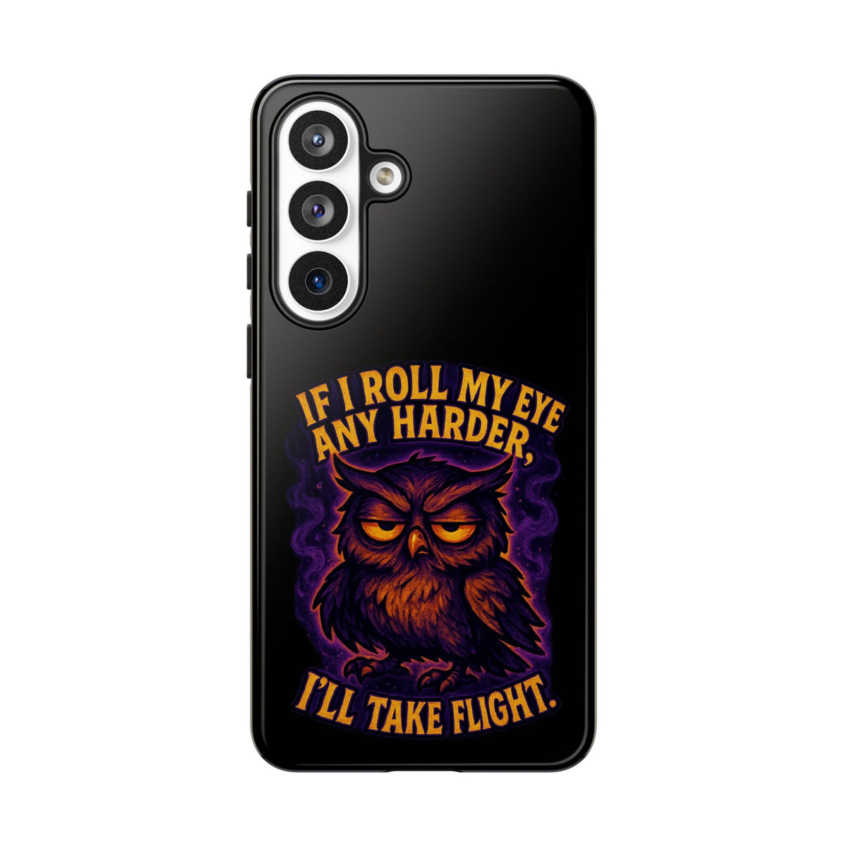Phone Case — 'If I Roll My Eye Any Harder I'll Take Flight' Owl Graphic