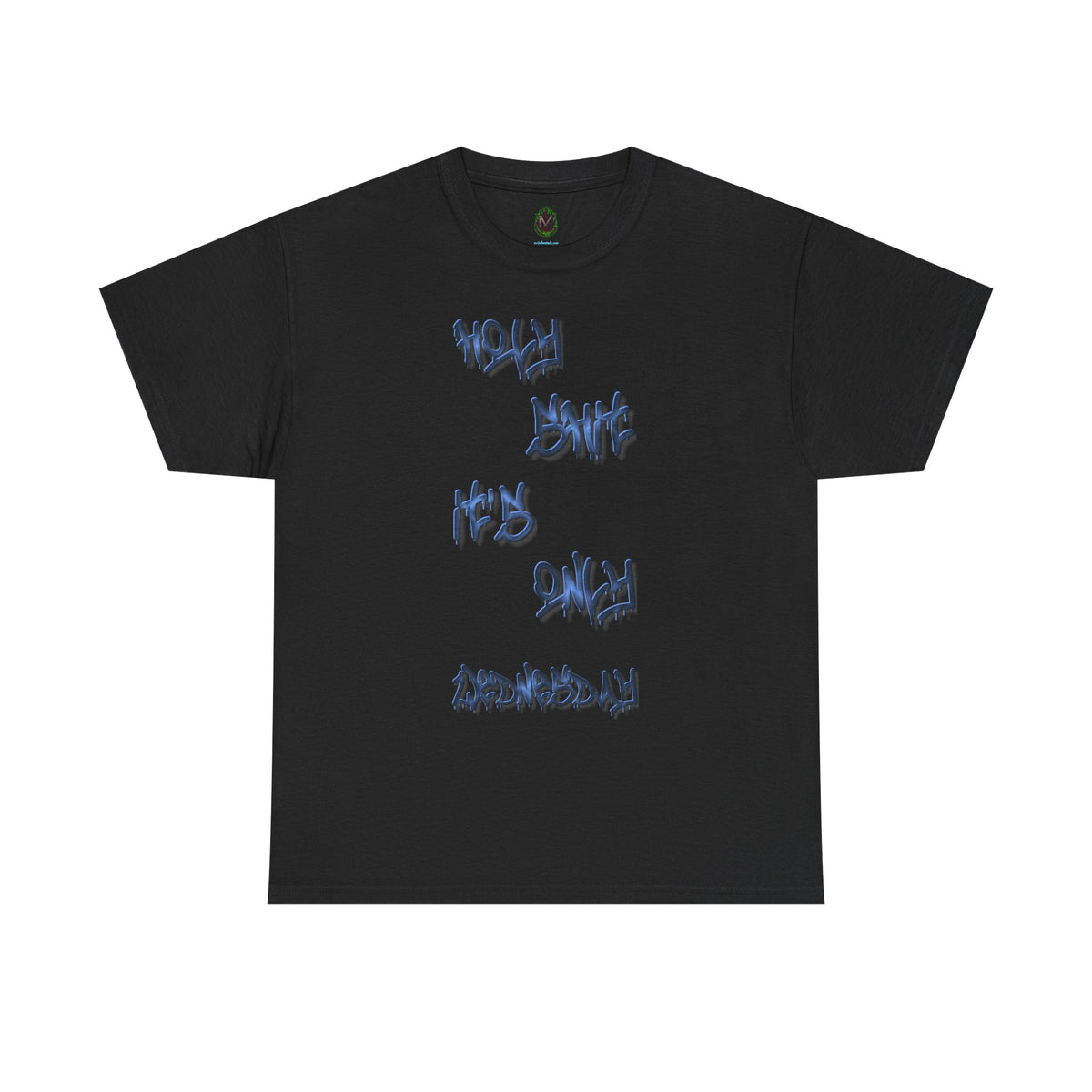 "Holy Sh*t, It's Only Wednesday" Funny T-Shirt