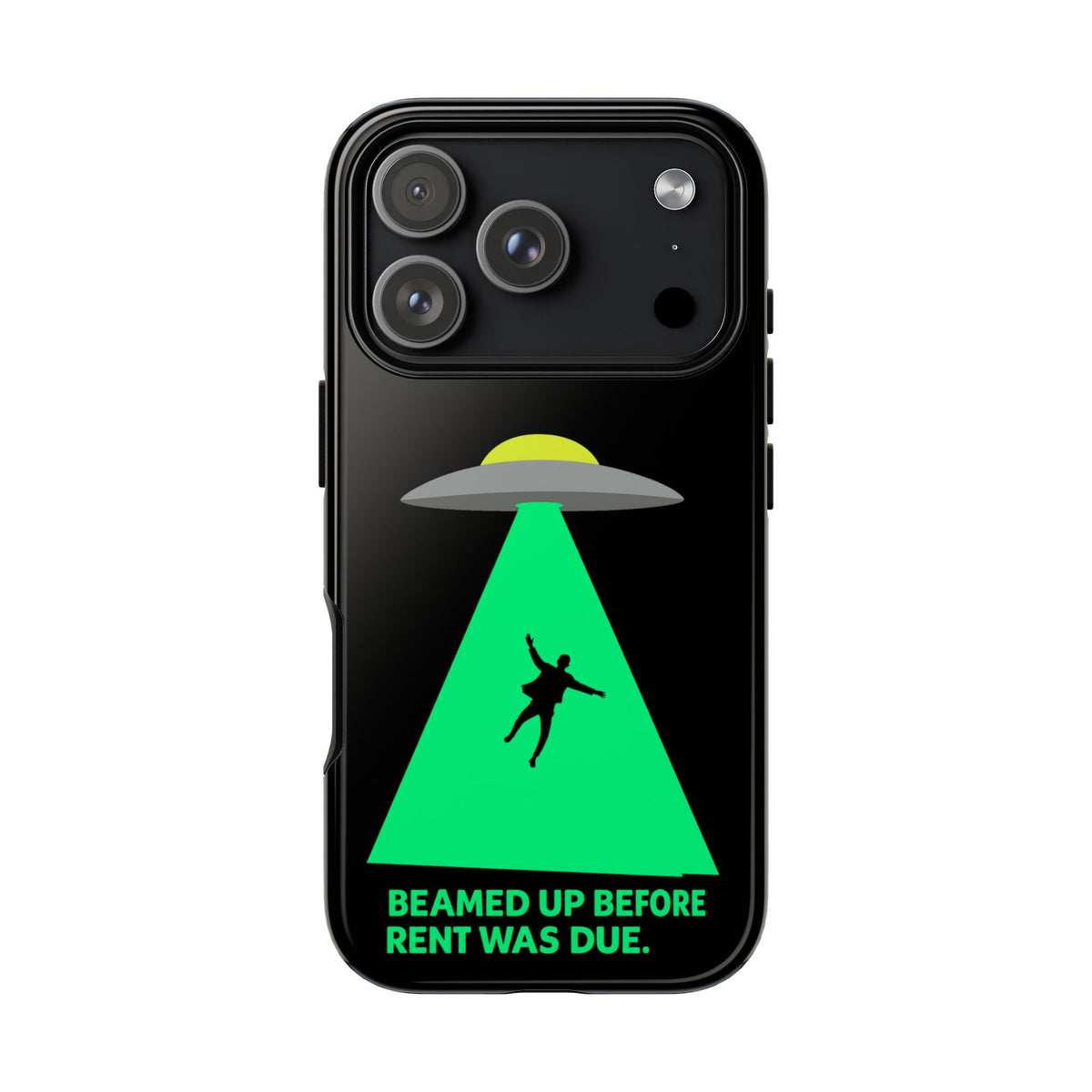 Phone Case — 'Beamed Up Before Rent Was Due' Alien Abduction Design