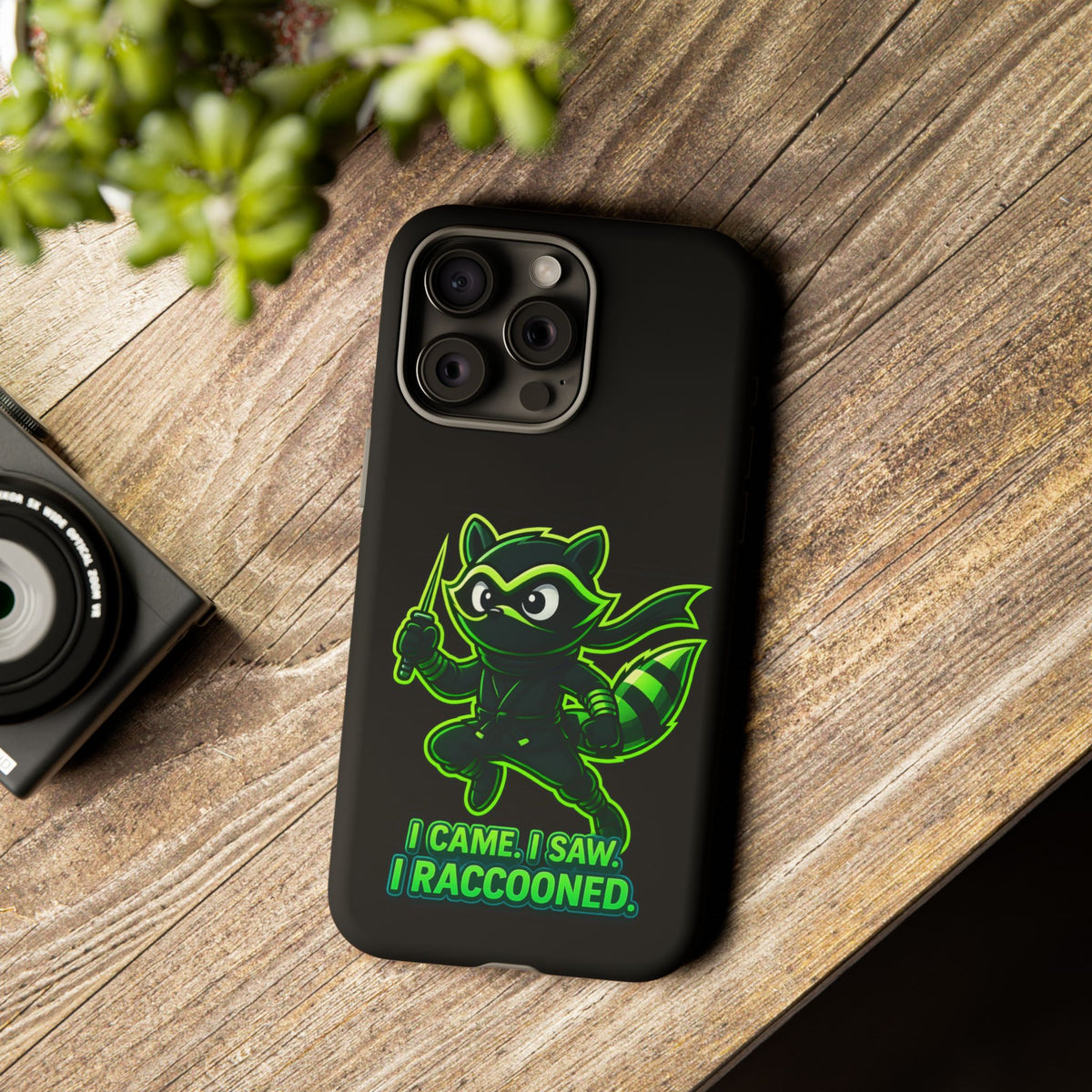 Raccoon Ninja Phone Case — "I Came. I Saw. I Raccooned." Protective iPhone Cover