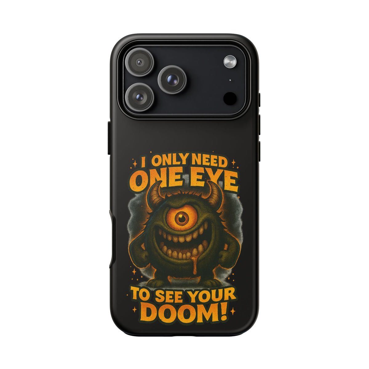 Monster One-Eye Phone Case — "I Only Need One Eye to See Your Doom"