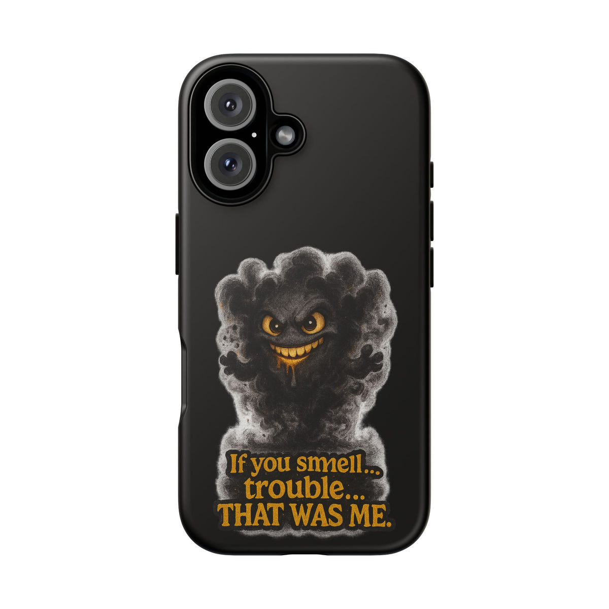 Phone Case — "If You Smell Trouble... THAT WAS ME" Smoky Mischief Protective Case