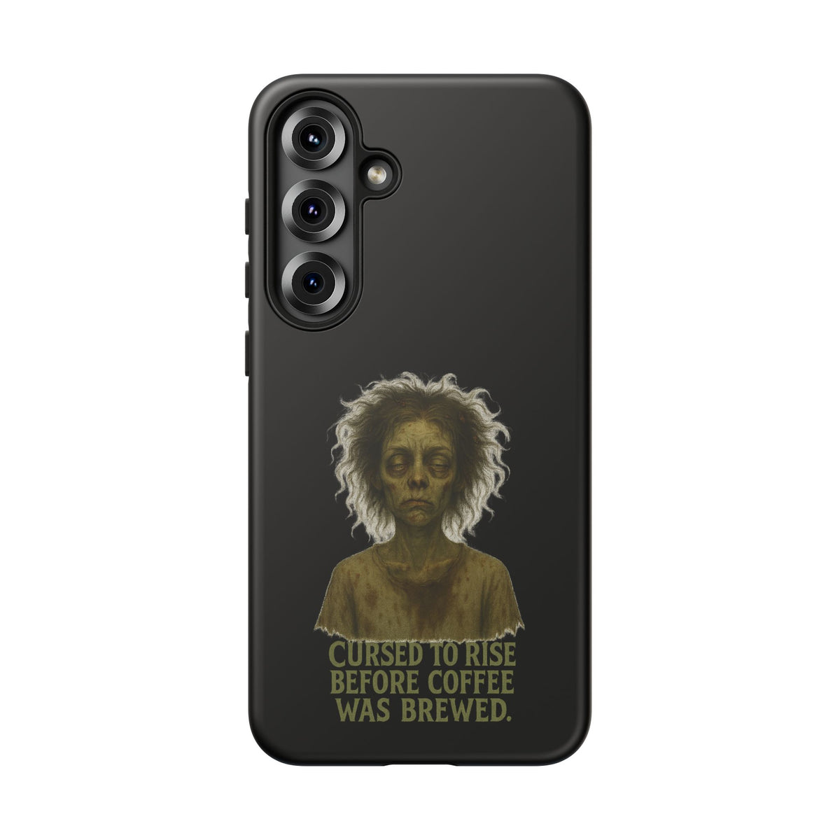 Phone Case — “Cursed to Rise Before Coffee Was Brewed” Goth Horror Design