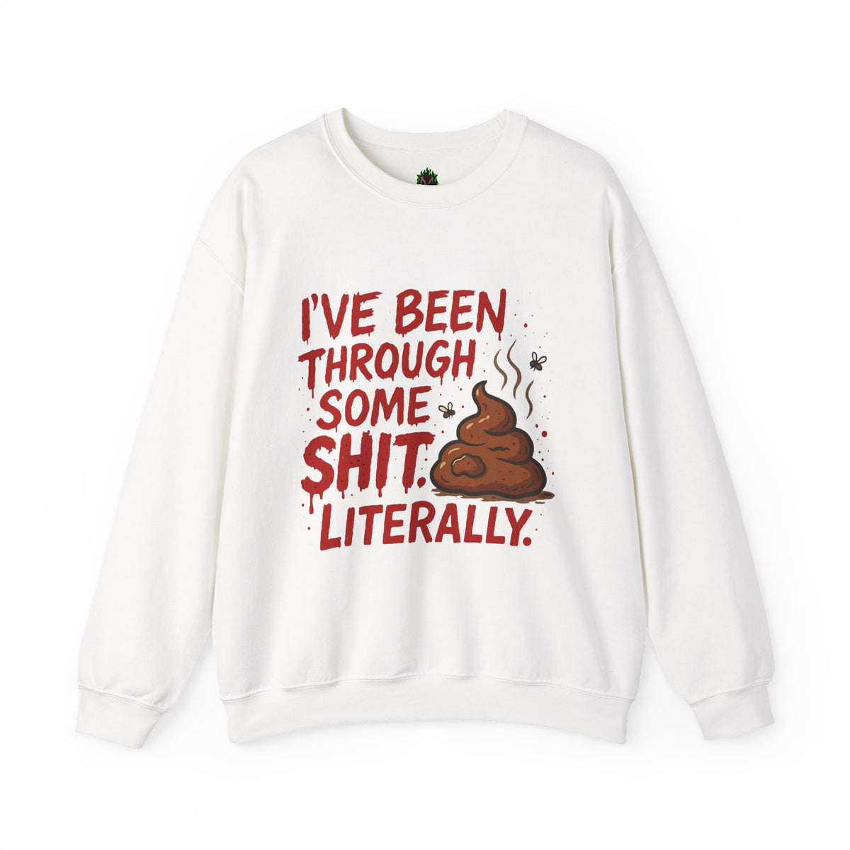 Been Through Some Shit – Funny Poop Sweatshirt