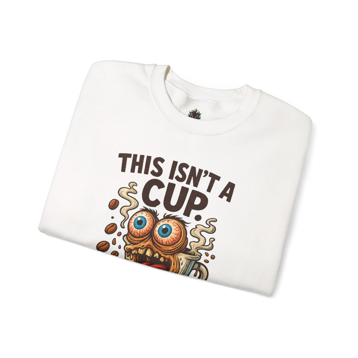 This Isn’t a Cup. It’s a Cry for Help. – Coffee Zombie Sweatshirt
