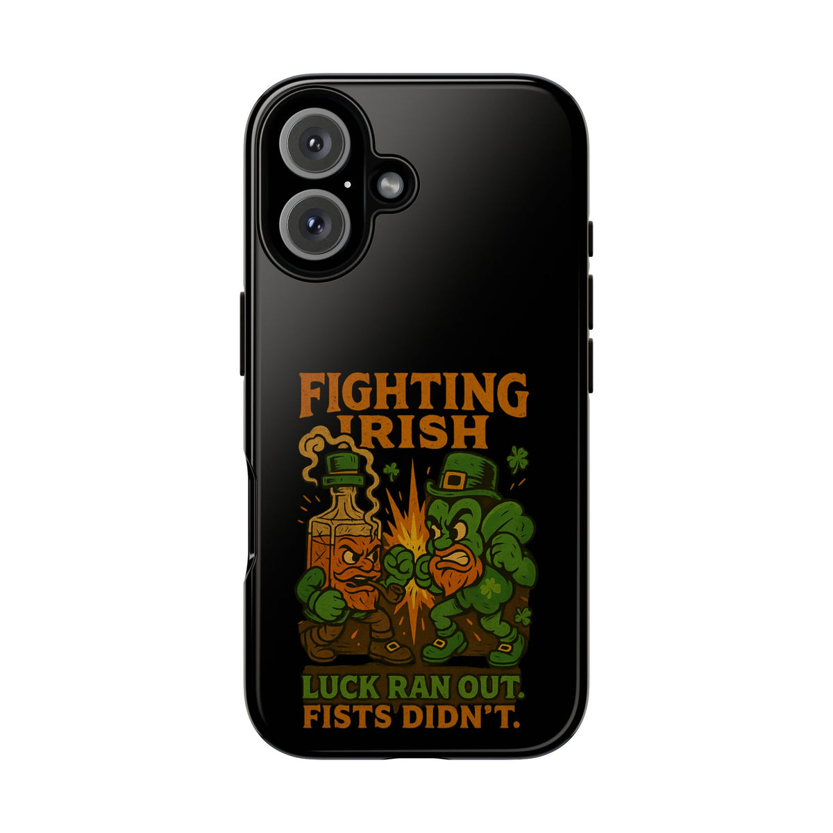 Phone Case — "Fighting Irish: Luck Ran Out, Fists Didn’t" St. Patrick’s Protective Cover