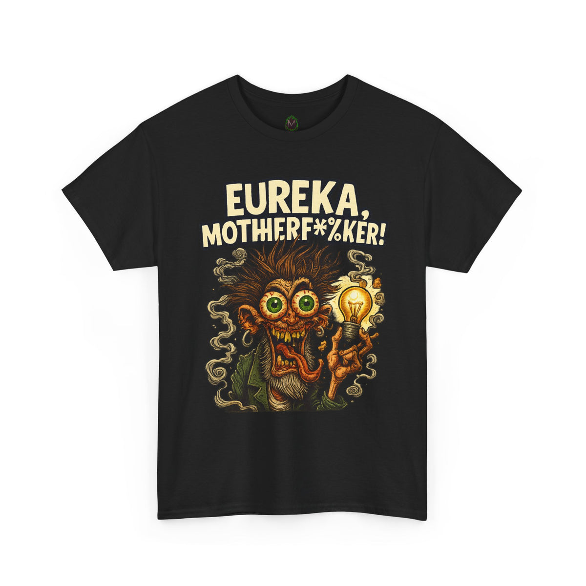 Eureka, Motherf*%ker! – Mad Genius T-Shirt