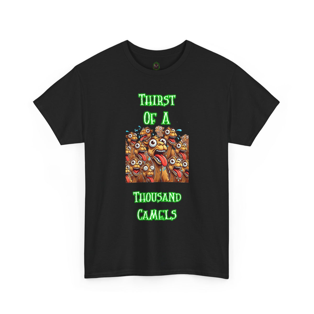 "Thirst of a Thousand Camels" Funny T-Shirt