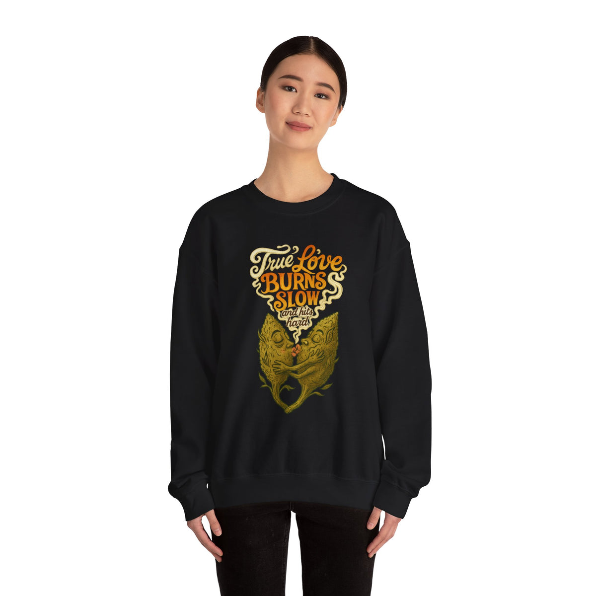 True Love Burns Slow and Hits Hard Crewneck