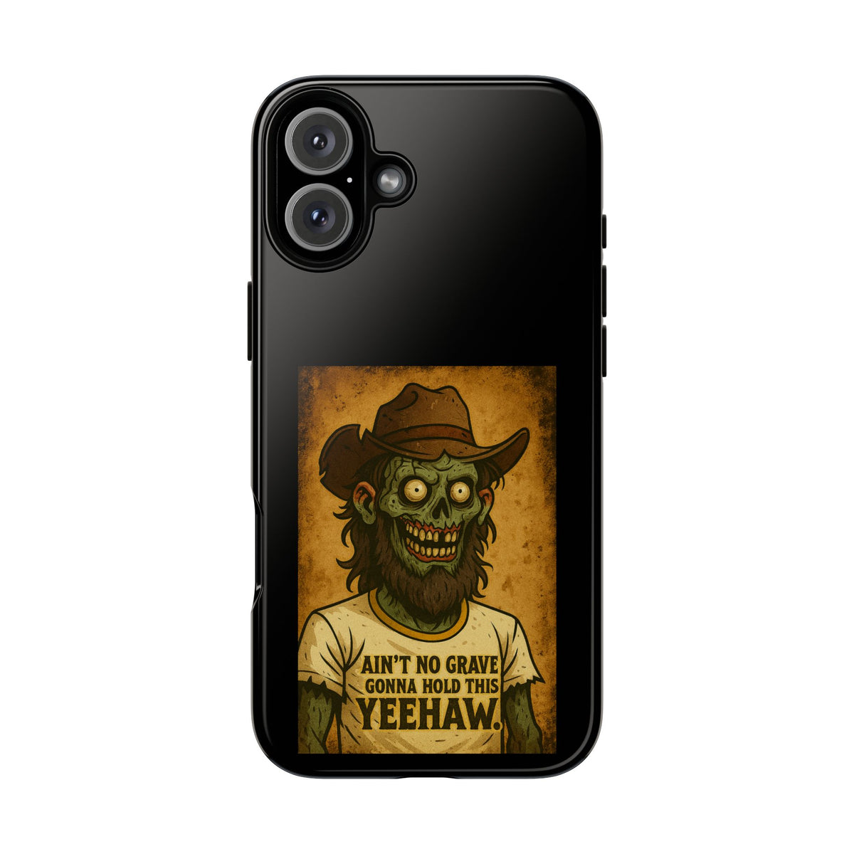 Zombie Cowboy Phone Case — "Ain't No Grave Gonna Hold This Yeehaw" Protective iPhone Cover