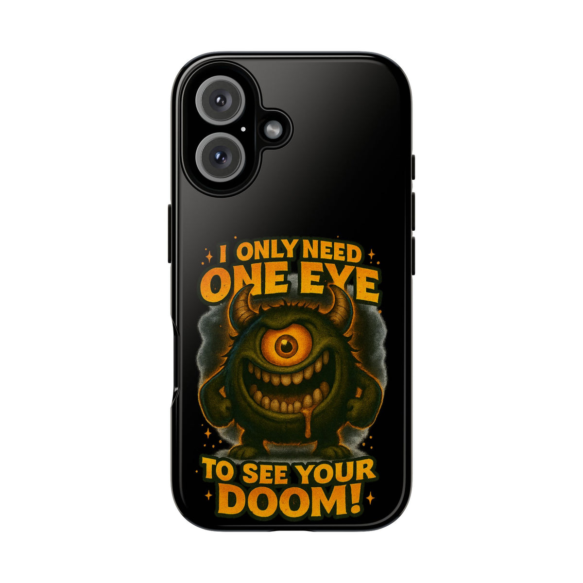 Monster One-Eye Phone Case — "I Only Need One Eye to See Your Doom"