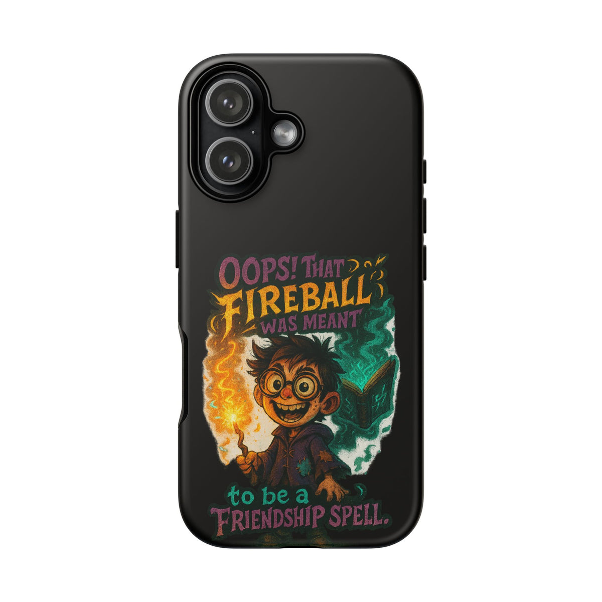 Phone Case — "Oops! That Fireball Was Meant to Be a Friendship Spell" Cute Fantasy Wizard Design
