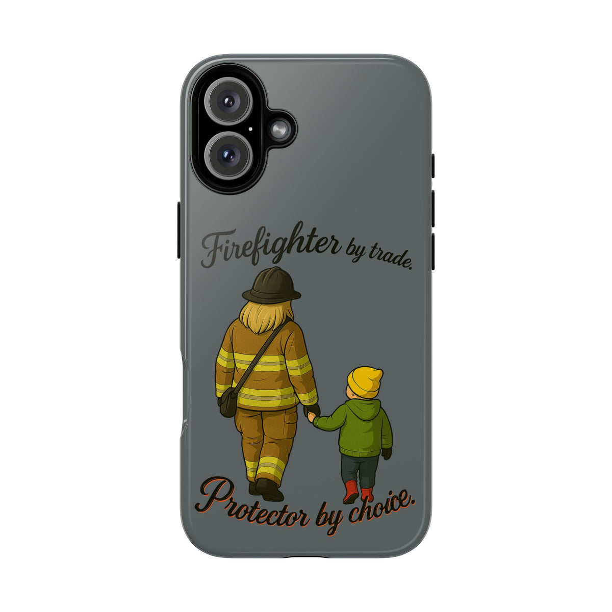 Firefighter Protector Phone Case — “Firefighter by trade, Protector by choice”
