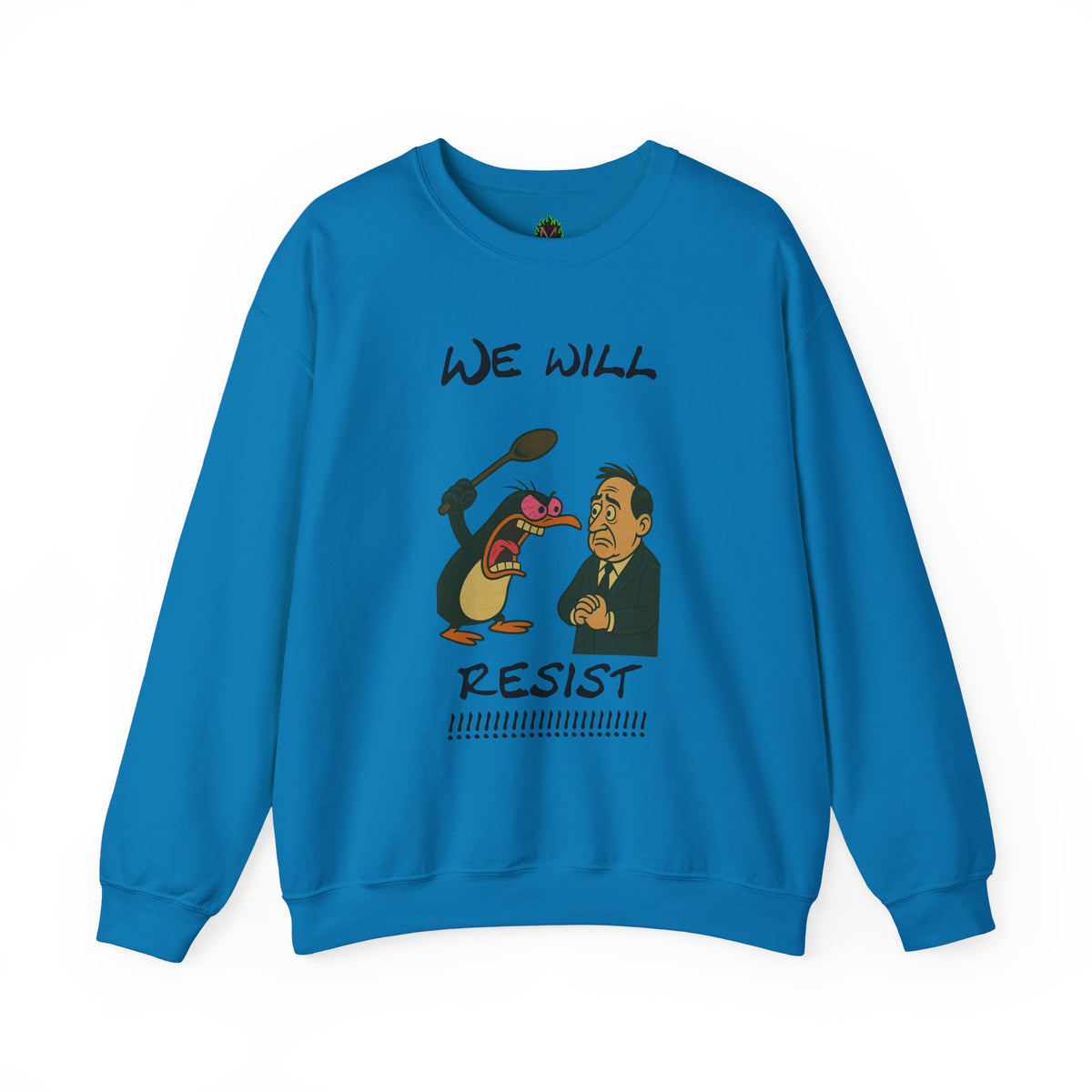 We Will Resist – Angry Penguin & Politician Crewneck Sweatshirt