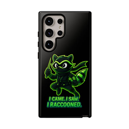 Raccoon Ninja Phone Case — "I Came. I Saw. I Raccooned." Protective iPhone Cover