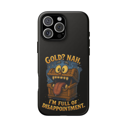 Phone Case — “Gold? Nah, I’m Full of Disappointment” Funny Treasure Chest Design
