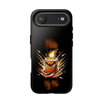 Tough Phone Case — "Make My Fire" Angry Candle Protective Cover