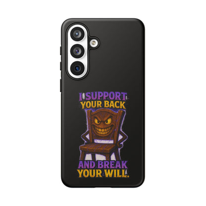 Phone Case — "I Support Your Back and Break Your Will" Funny Creepy Chair Design