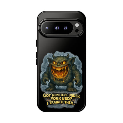 Phone Case — "Got Monsters Under Your Bed? I Trained Them" Funny Monster Design