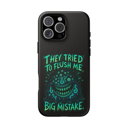 Phone Case — Glow Monster "They Tried to Flush Me, Big Mistake"