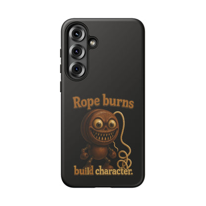 Phone Case — "Rope Burns Build Character" Grinning Cartoon Design