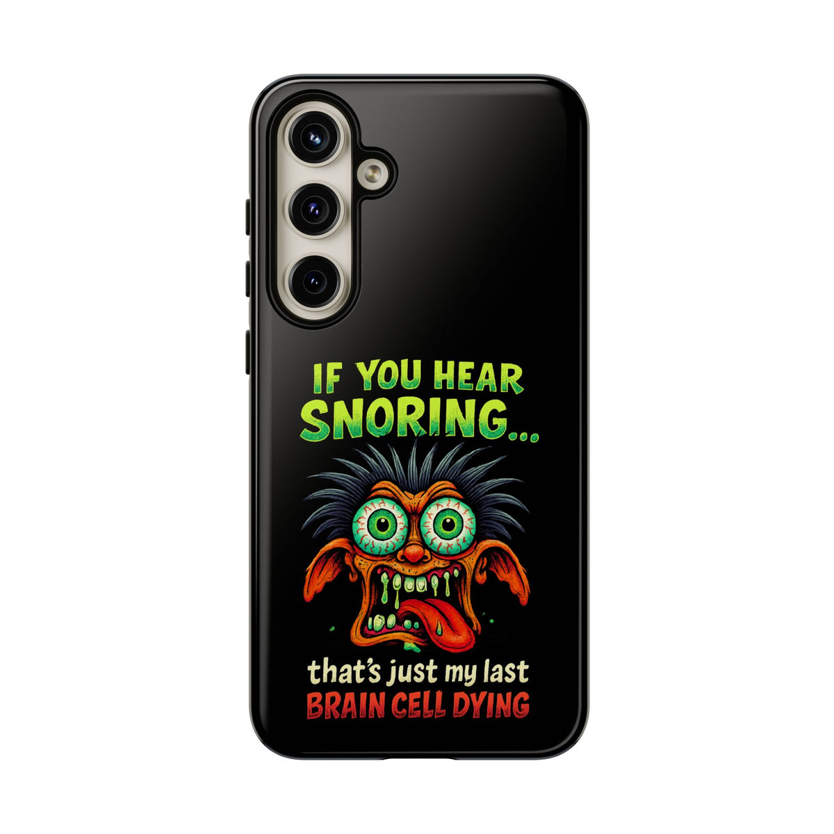 Funny 'If You Hear Snoring... That's Just My Last Brain Cell Dying' Phone Case