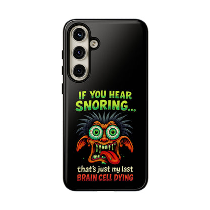Funny 'If You Hear Snoring... That's Just My Last Brain Cell Dying' Phone Case