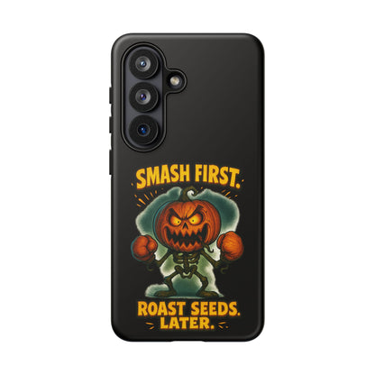 Phone Case — 'Smash First, Roast Seeds Later' Halloween Pumpkin Design