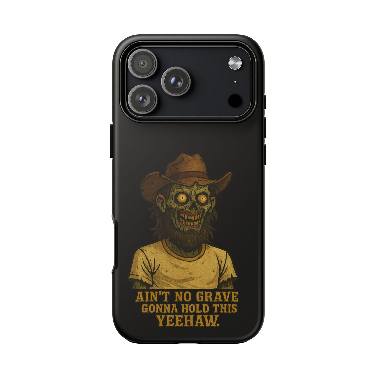 Zombie Cowboy Phone Case — "Ain't No Grave Gonna Hold This Yeehaw" Protective iPhone Cover