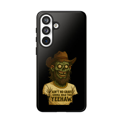 Zombie Cowboy Phone Case — "Ain't No Grave Gonna Hold This Yeehaw" Protective iPhone Cover