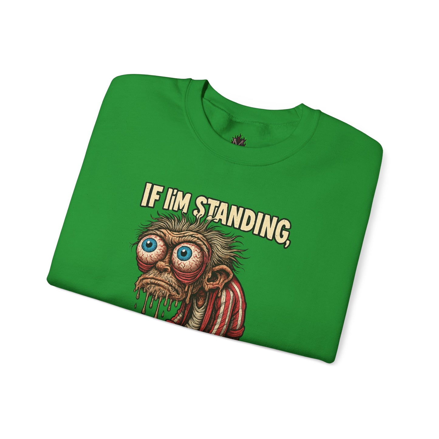 If I'm Standing, It's Against My Will – Slouchy Zombie Sweatshirt