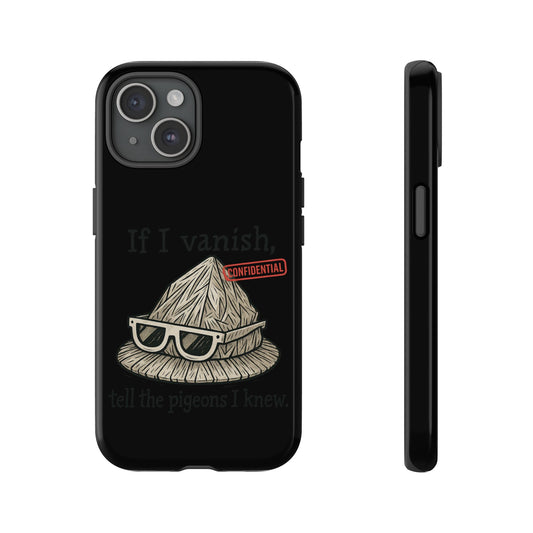 Conspiracy Tin-Foil Hat Phone Case — If I Vanish, Tell the Pigeons I Knew (Confidential)