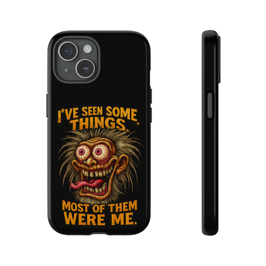 Funny Retro Monster Phone Case — "I've Seen Some Things, Most Of Them Were Me"