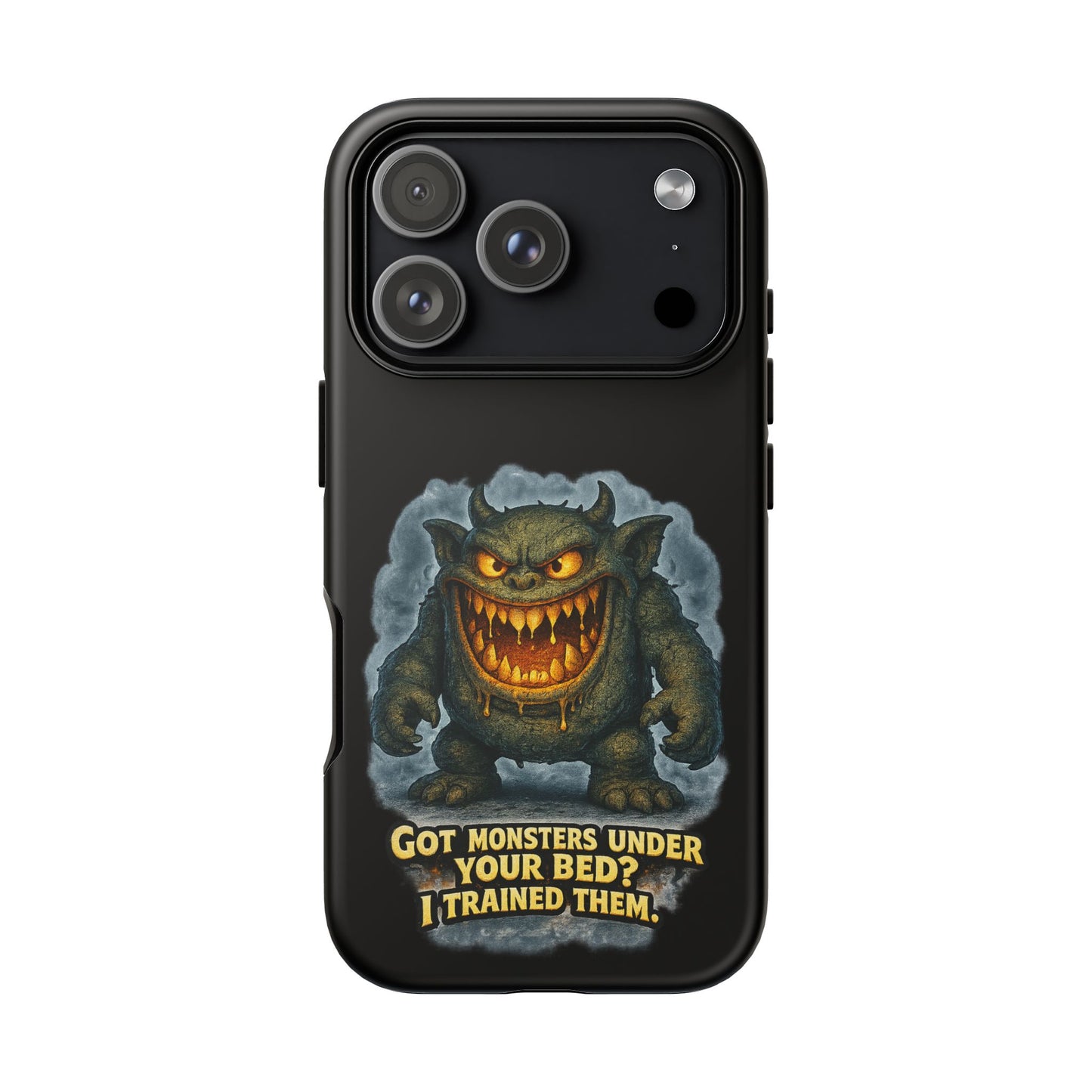 Phone Case — "Got Monsters Under Your Bed? I Trained Them" Funny Monster Design
