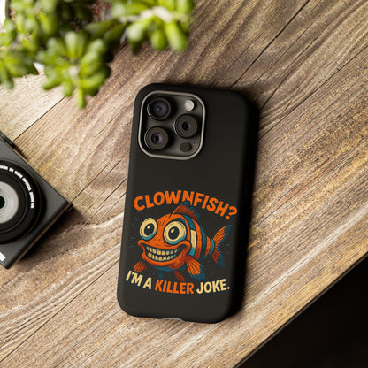 Phone Case — “Clownfish? I’m a Killer Joke.” Funny Creepy Fish Graphic