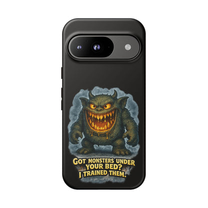 Phone Case — "Got Monsters Under Your Bed? I Trained Them" Funny Monster Design