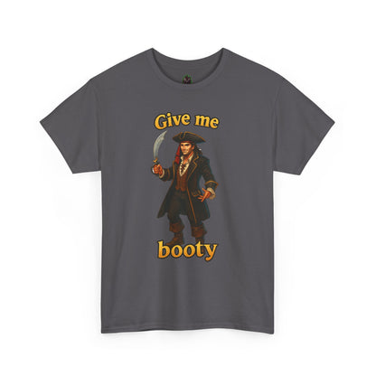Pirate with Cutlass Give Me Booty T-Shirt