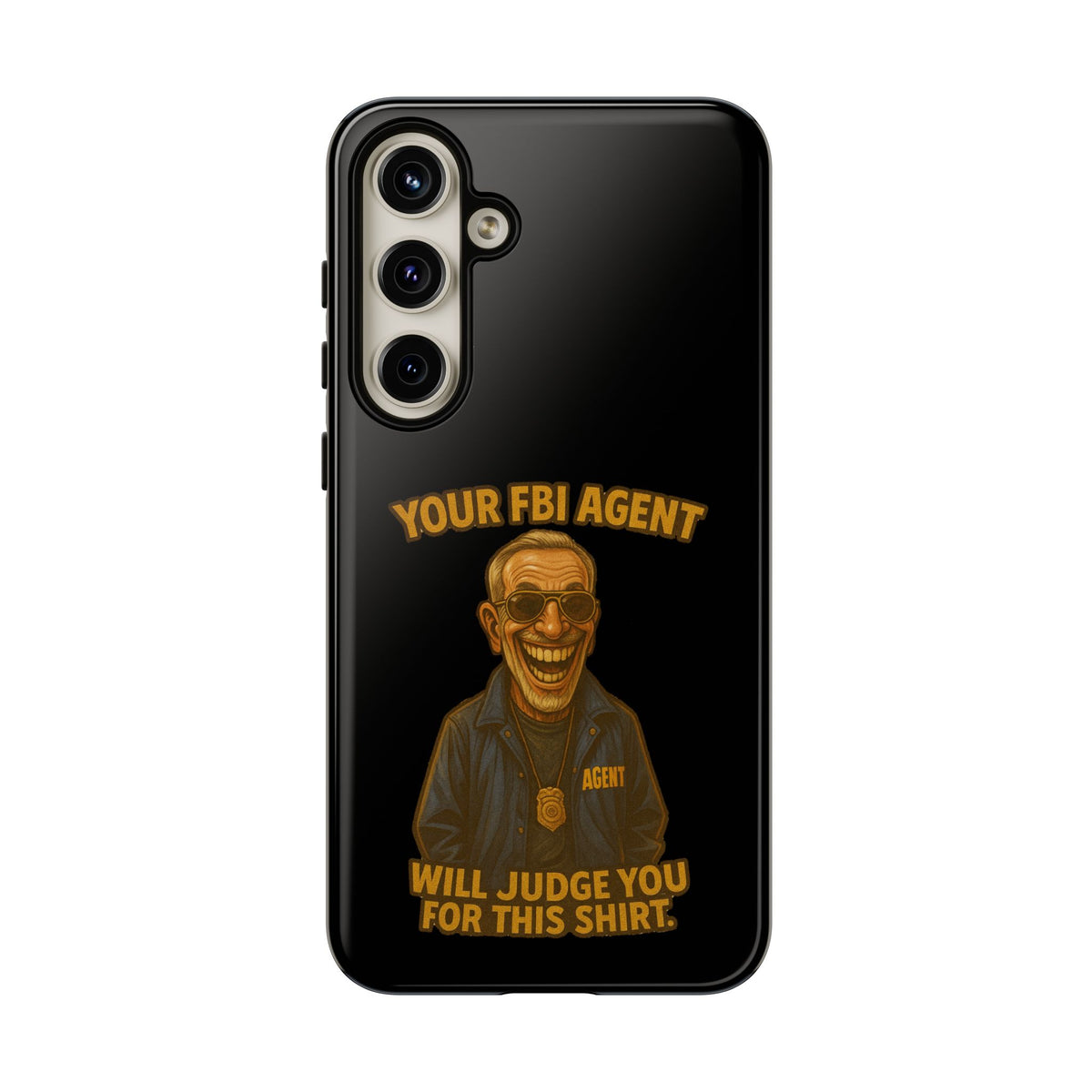 Phone Case — "Your FBI Agent Will Judge You For This Shirt" Funny Novelty Protective Case