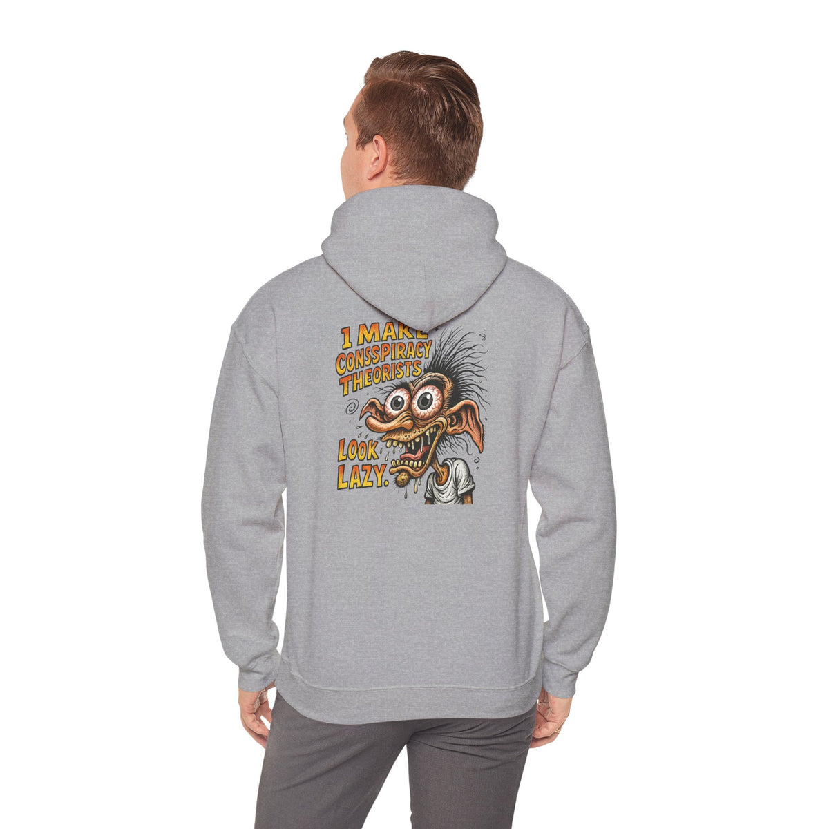 Hoodie — “I Make Conspiracy Theorist Look Lazy” Graphic Hooded Sweatshirt