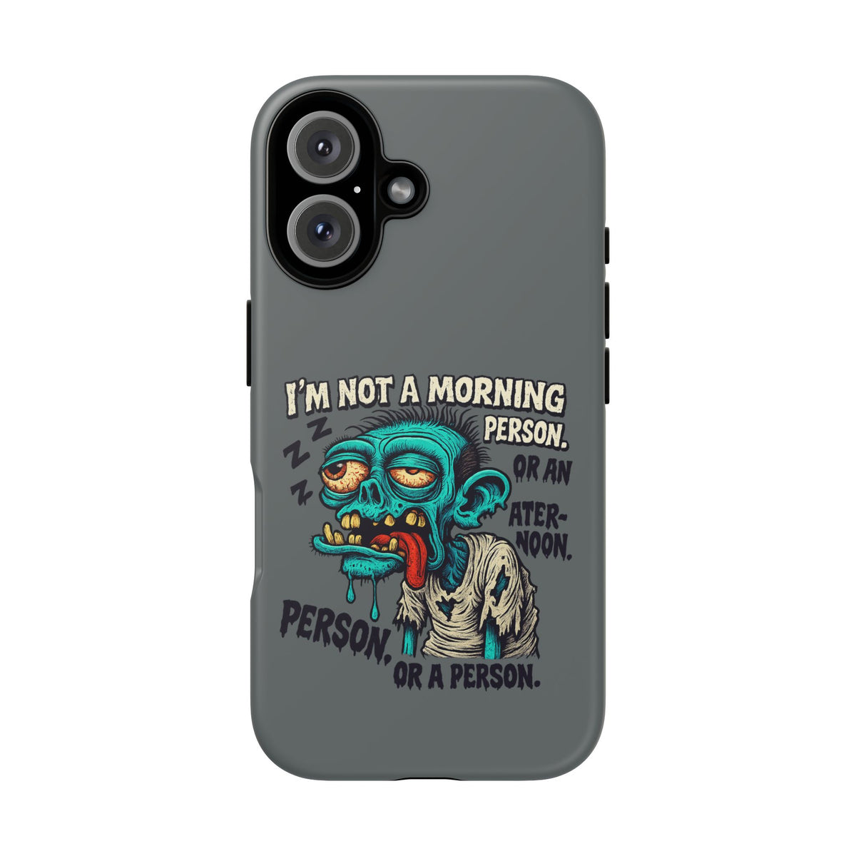 Funny Zombie Phone Case — "I'm Not a Morning Person" Graphic Tough Case