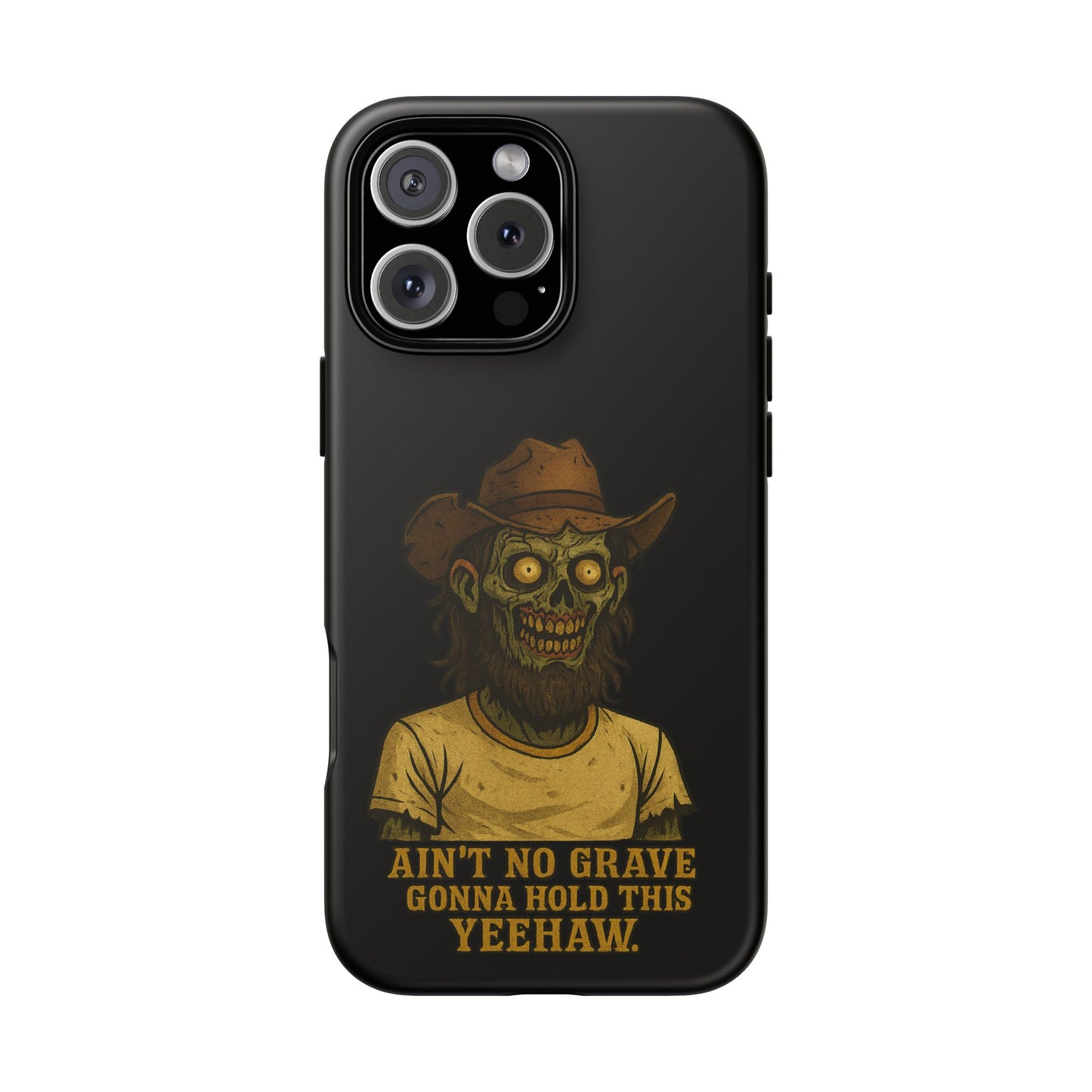 Zombie Cowboy Phone Case — "Ain't No Grave Gonna Hold This Yeehaw" Protective iPhone Cover