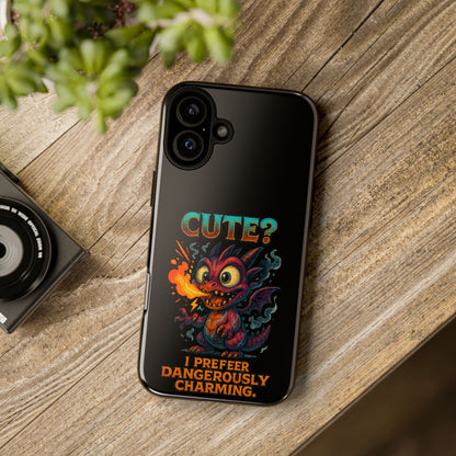 Phone Case — "Cute? I Prefer Dangerously Charming" Dragon Monster Protective Cover