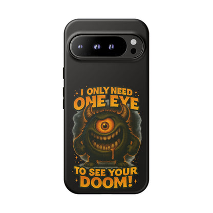 Monster One-Eye Phone Case — "I Only Need One Eye to See Your Doom"
