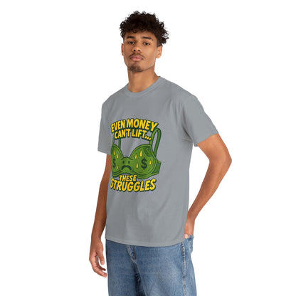 Even Money Can’t Lift These Struggles – Bra Sweat Comedy Tee
