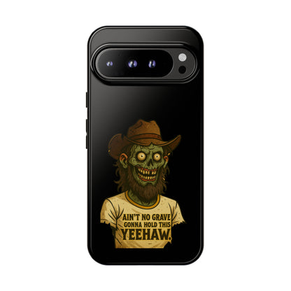 Zombie Cowboy Phone Case — "Ain't No Grave Gonna Hold This Yeehaw" Protective iPhone Cover