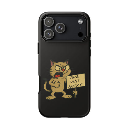 Angry Cat Phone Case — 'Are We Next' Protest Graphic iPhone Case