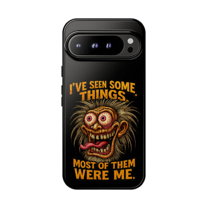 Funny Retro Monster Phone Case — "I've Seen Some Things, Most Of Them Were Me"