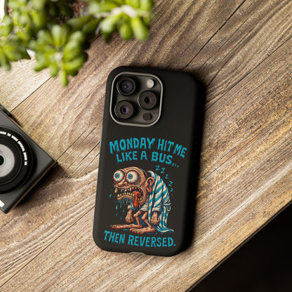 Phone Case — "Monday Hit Me Like a Bus... Then Reversed" Funny Grotesque Zombie Design