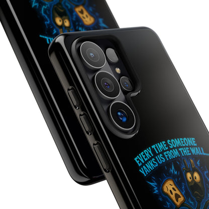 Phone Case — 'Every Time Someone Yanks Us From the Wall... We Lose Another Piece of Our Sanity' Blue Monster Design